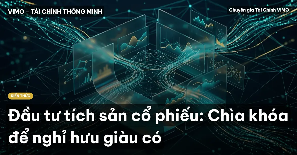 Đầu tư tích sản cổ phiếu: Chìa khóa để nghỉ hưu giàu có