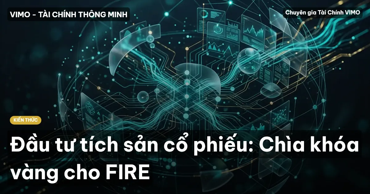 Đầu tư tích sản cổ phiếu: Chìa khóa vàng cho FIRE