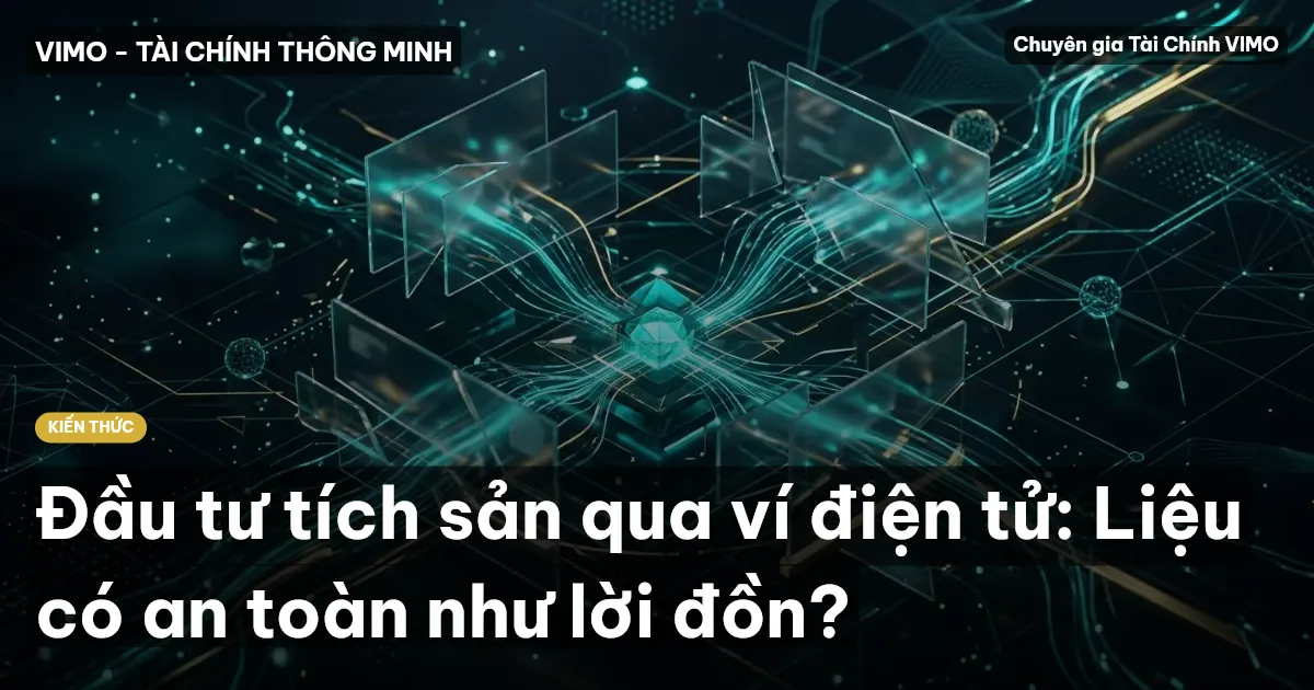 Đầu tư tích sản qua ví điện tử: Liệu có an toàn như lời đồn?