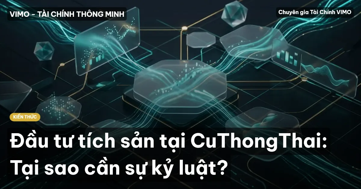 Đầu tư tích sản tại CuThongThai: Tại sao cần sự kỷ luật?