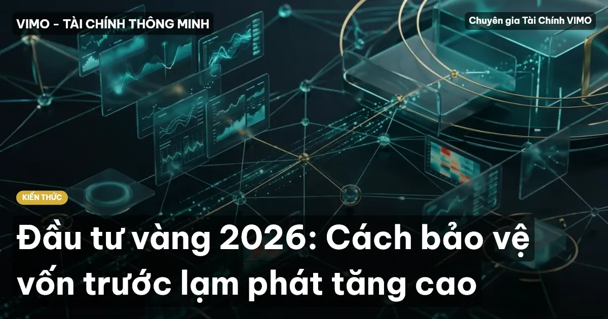 Đầu tư vàng 2026: Cách bảo vệ vốn trước lạm phát tăng cao