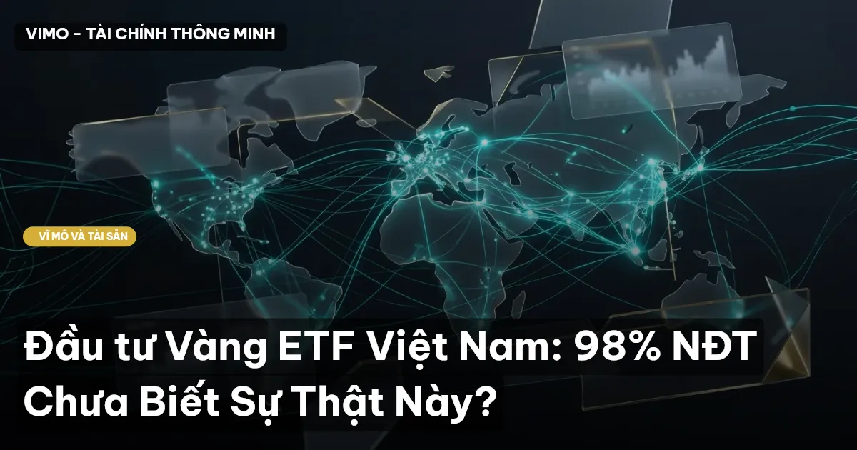Đầu tư Vàng ETF Việt Nam: 98% NĐT Chưa Biết Sự Thật Này?