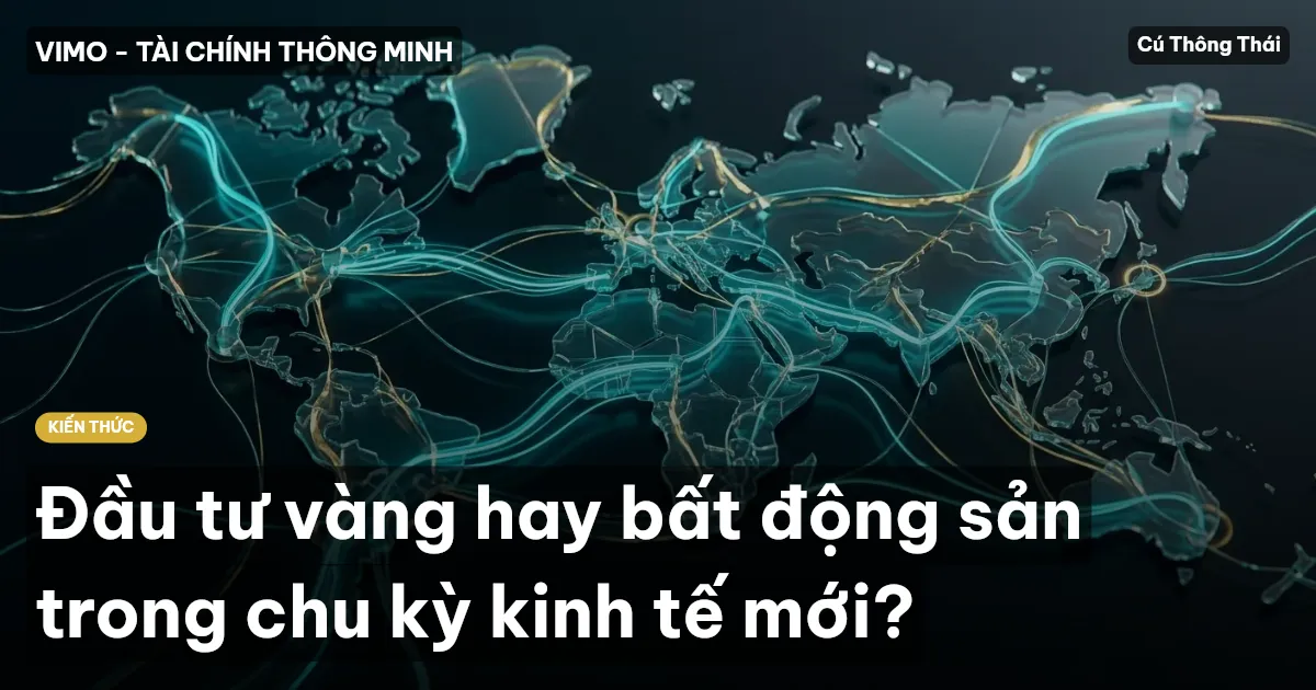 Đầu tư vàng hay bất động sản trong chu kỳ kinh tế mới?