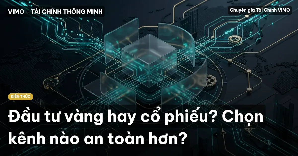 Đầu tư vàng hay cổ phiếu? Chọn kênh nào an toàn hơn?