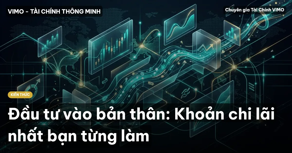 Đầu tư vào bản thân: Khoản chi lãi nhất bạn từng làm