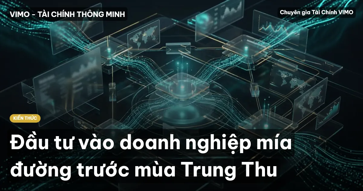 Đầu tư vào doanh nghiệp mía đường trước mùa Trung Thu