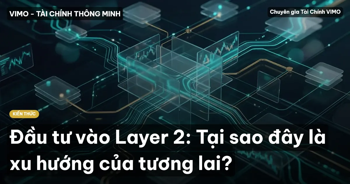 Đầu tư vào Layer 2: Tại sao đây là xu hướng của tương lai?