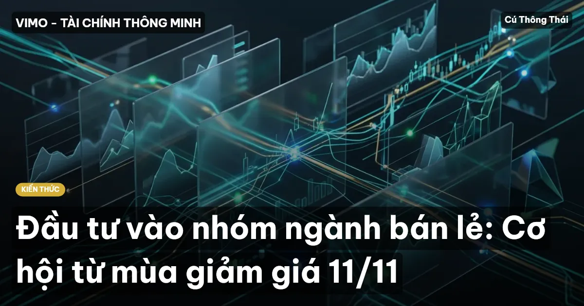 Đầu tư vào nhóm ngành bán lẻ: Cơ hội từ mùa giảm giá 11/11