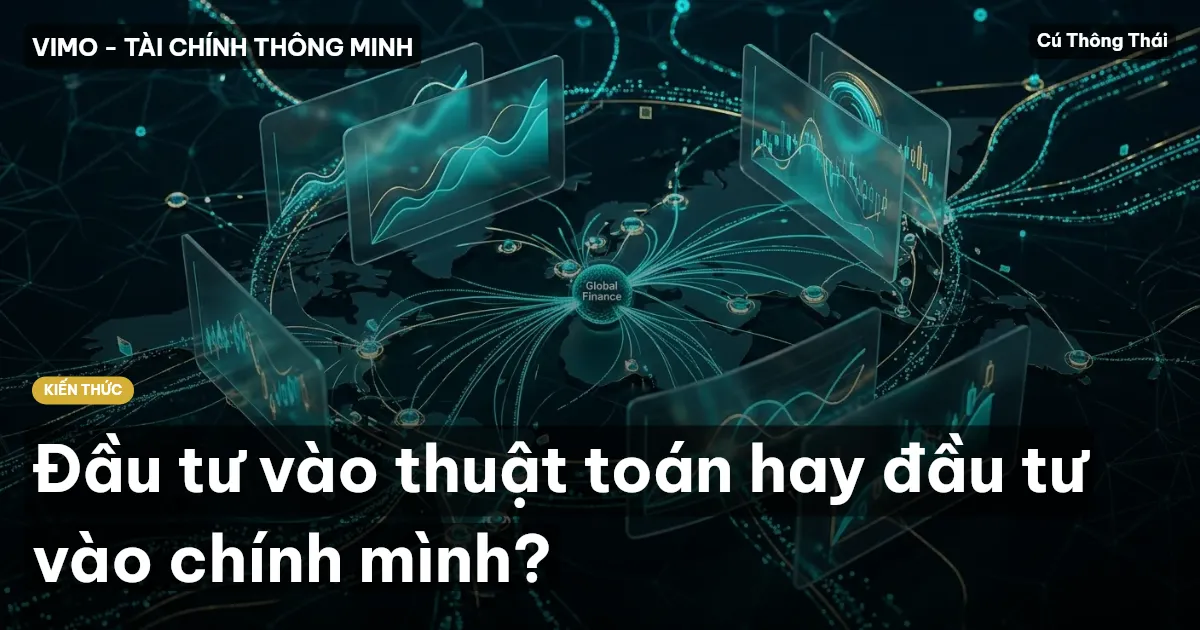 Đầu tư vào thuật toán hay đầu tư vào chính mình?