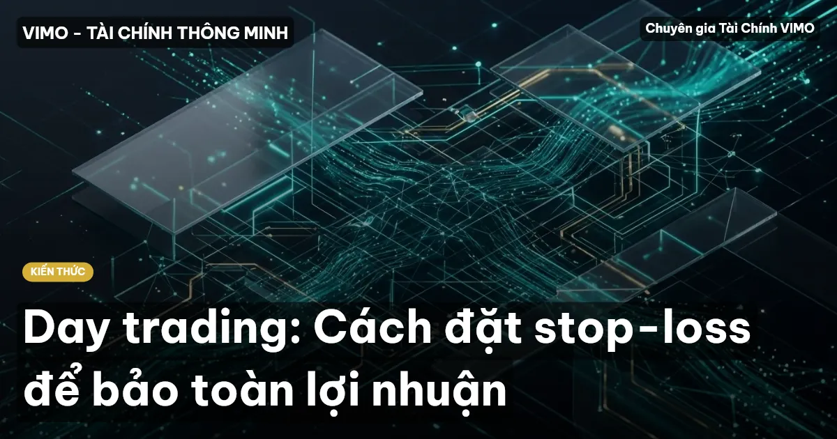 Day trading: Cách đặt stop-loss để bảo toàn lợi nhuận