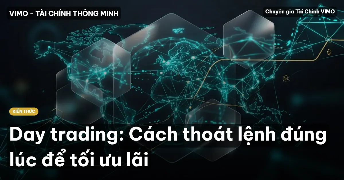 Day trading: Cách thoát lệnh đúng lúc để tối ưu lãi