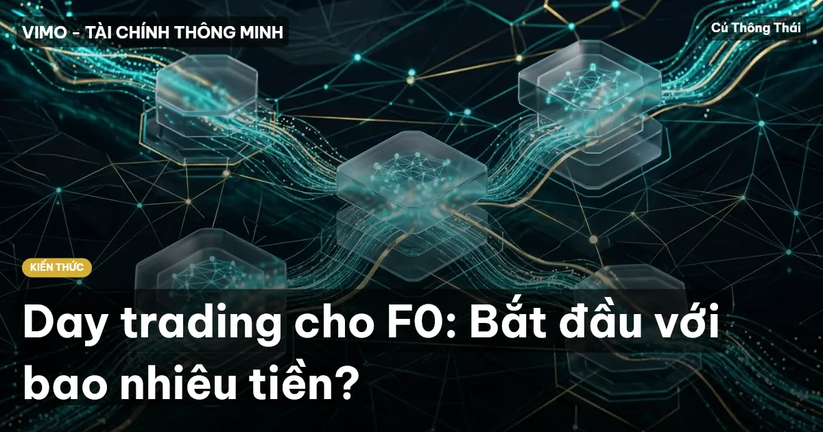 Day trading cho F0: Bắt đầu với bao nhiêu tiền?