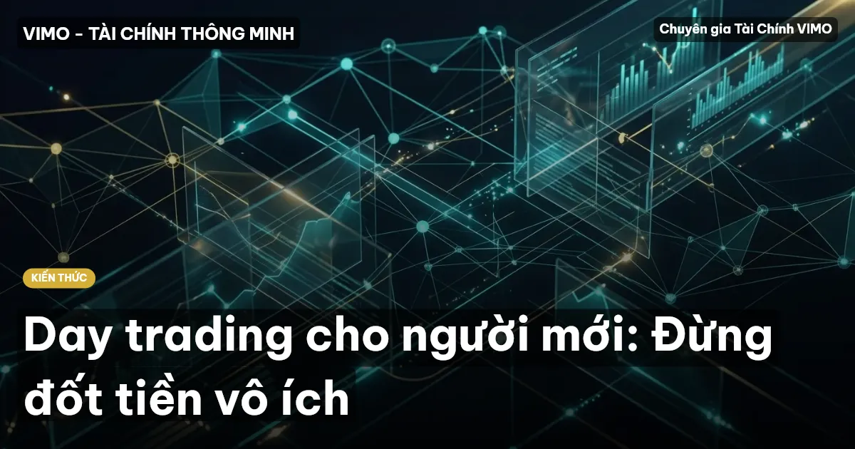 Day trading cho người mới: Đừng đốt tiền vô ích