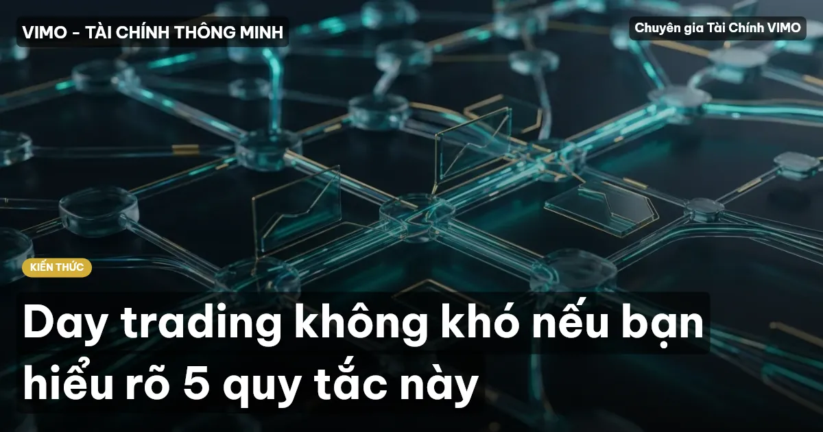 Day trading không khó nếu bạn hiểu rõ 5 quy tắc này