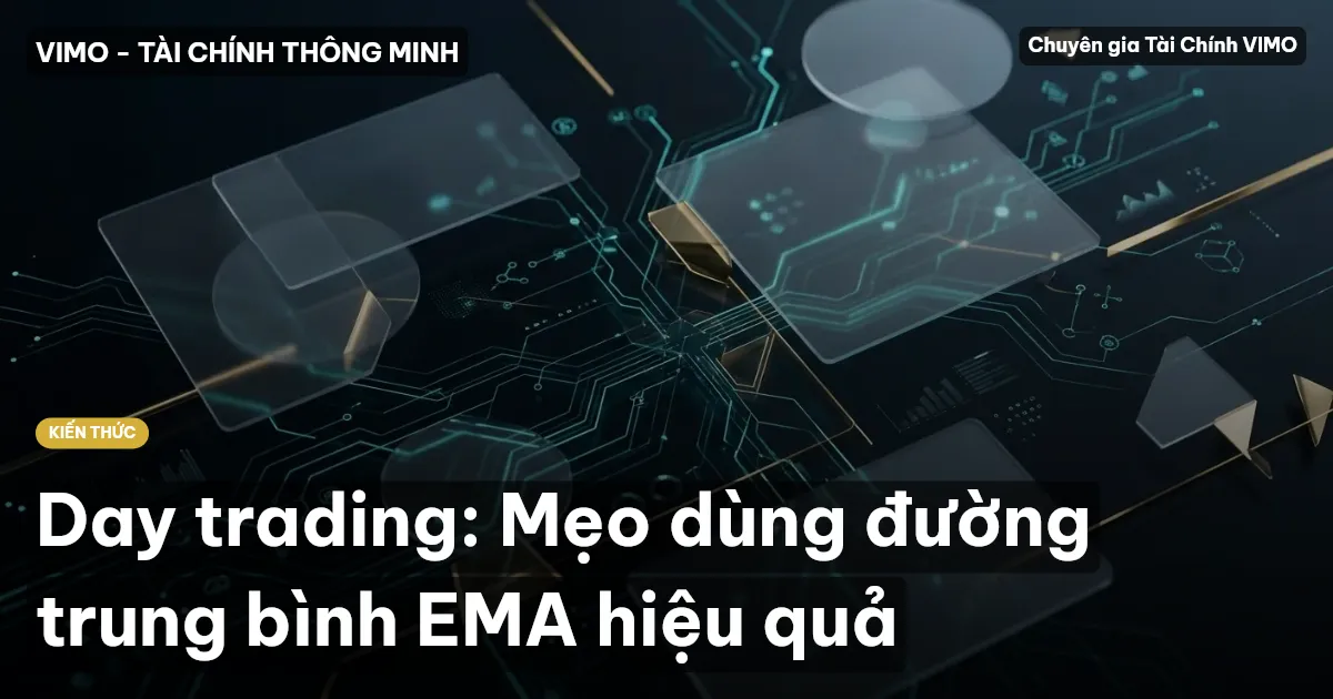 Day trading: Mẹo dùng đường trung bình EMA hiệu quả