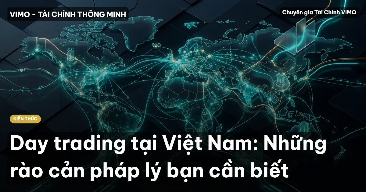 Day trading tại Việt Nam: Những rào cản pháp lý bạn cần biết