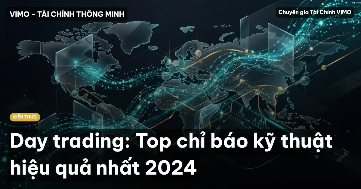 Day trading: Top chỉ báo kỹ thuật hiệu quả nhất 2024