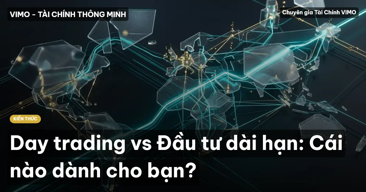 Day trading vs Đầu tư dài hạn: Cái nào dành cho bạn?