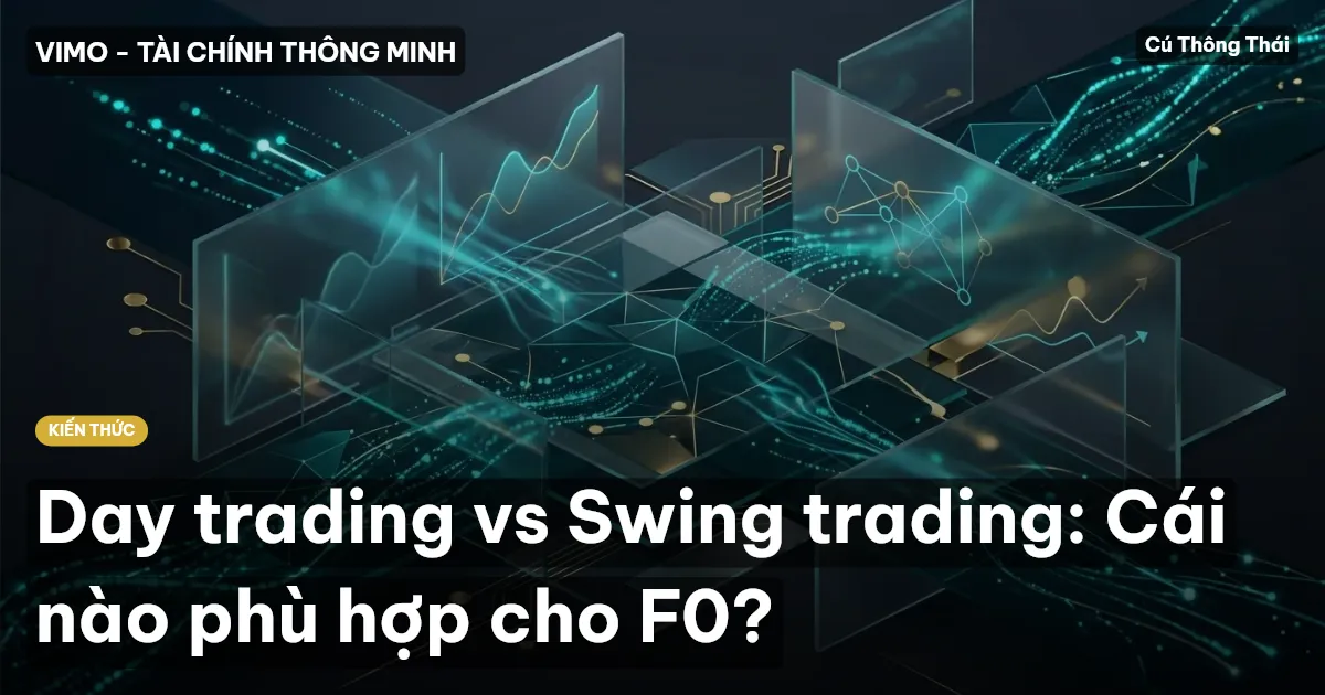 Day trading vs Swing trading: Cái nào phù hợp cho F0?