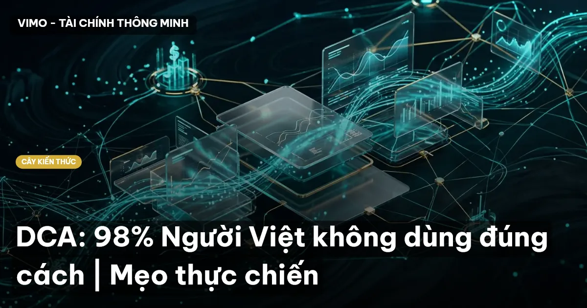DCA: 98% Người Việt không dùng đúng cách | Mẹo thực chiến