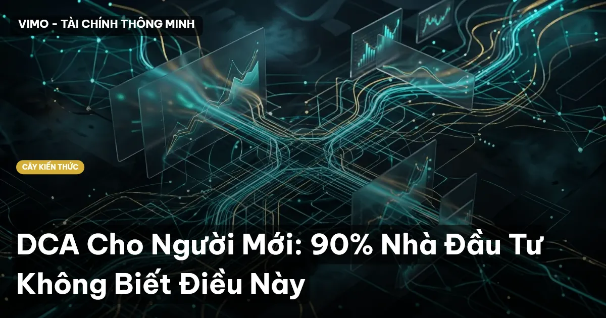 DCA Cho Người Mới: 90% Nhà Đầu Tư Không Biết Điều Này
