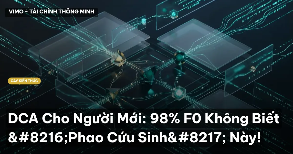 DCA Cho Người Mới: 98% F0 Không Biết ‘Phao Cứu Sinh’ Này!