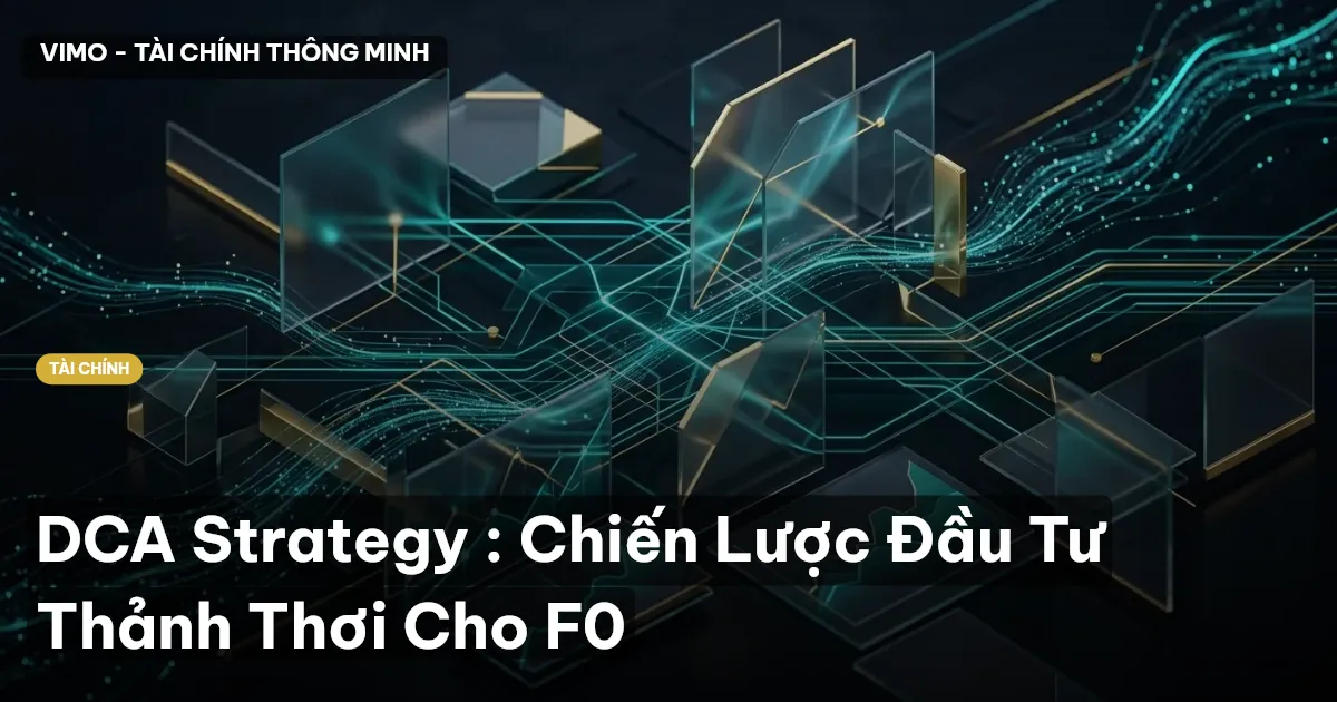 DCA Strategy : Chiến Lược Đầu Tư Thảnh Thơi Cho F0