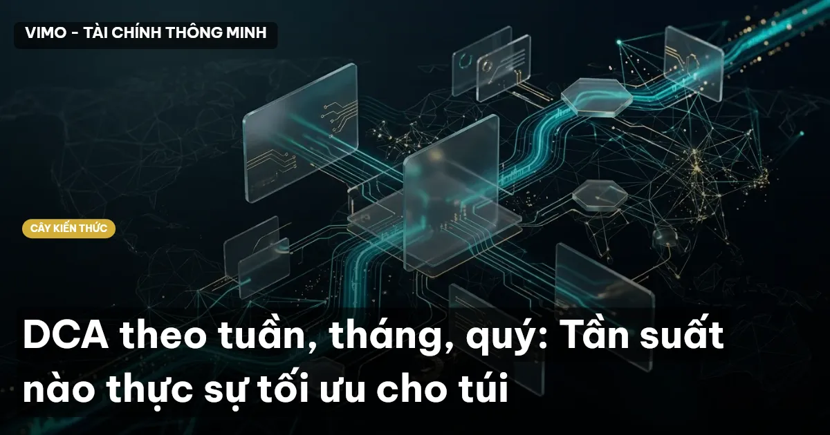 DCA theo tuần, tháng, quý: Tần suất nào thực sự tối ưu cho túi