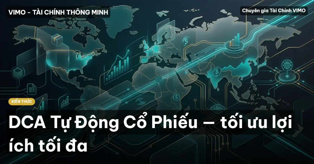 DCA Tự Động Cổ Phiếu — tối ưu lợi ích tối đa