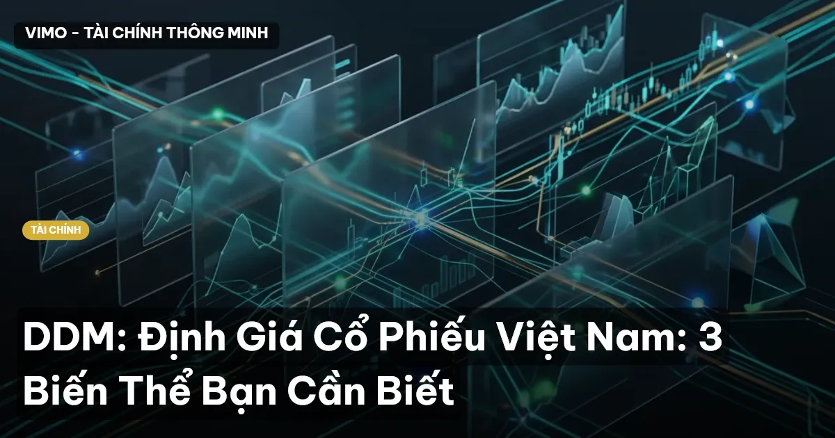 DDM: Định Giá Cổ Phiếu Việt Nam: 3 Biến Thể Bạn Cần Biết