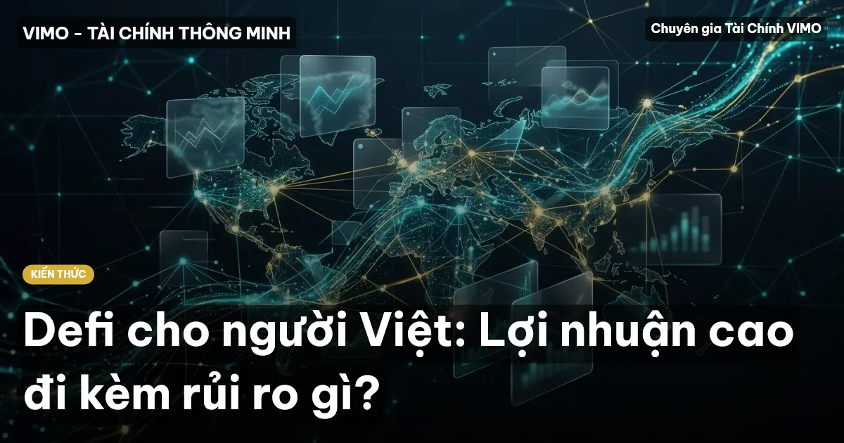 Defi cho người Việt: Lợi nhuận cao đi kèm rủi ro gì?