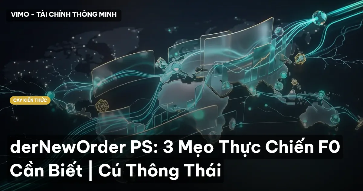 derNewOrder PS: 3 Mẹo Thực Chiến F0 Cần Biết | Cú Thông Thái