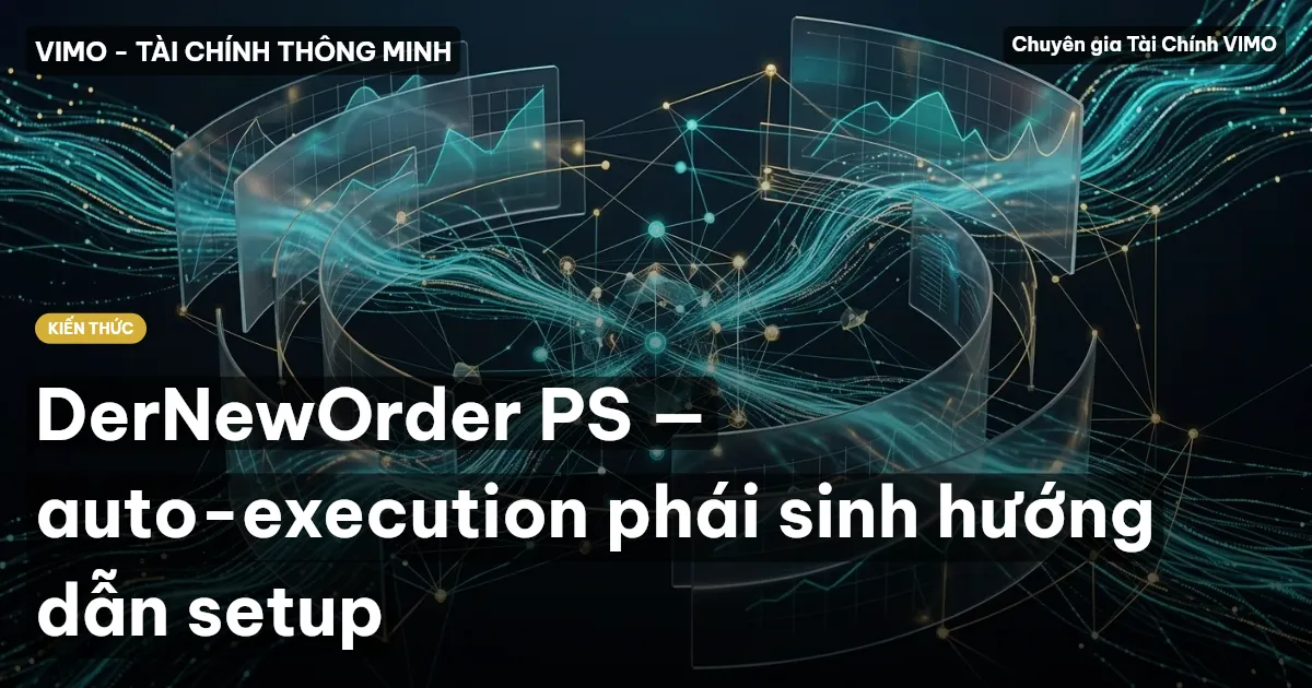 DerNewOrder PS — auto-execution phái sinh hướng dẫn setup