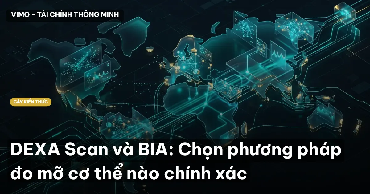 DEXA Scan và BIA: Chọn phương pháp đo mỡ cơ thể nào chính xác