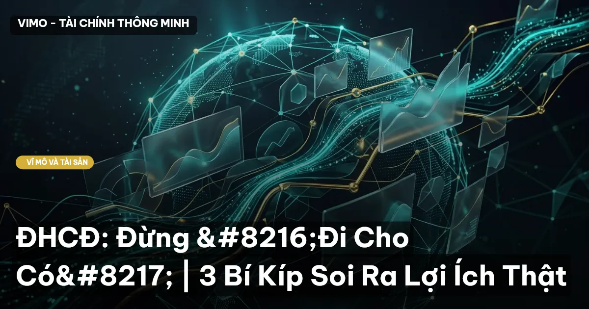 ĐHCĐ: Đừng ‘Đi Cho Có’ | 3 Bí Kíp Soi Ra Lợi Ích Thật