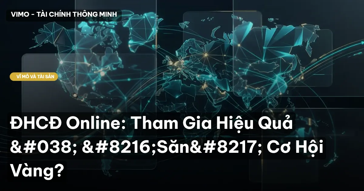 ĐHCĐ Online: Tham Gia Hiệu Quả & ‘Săn’ Cơ Hội Vàng?