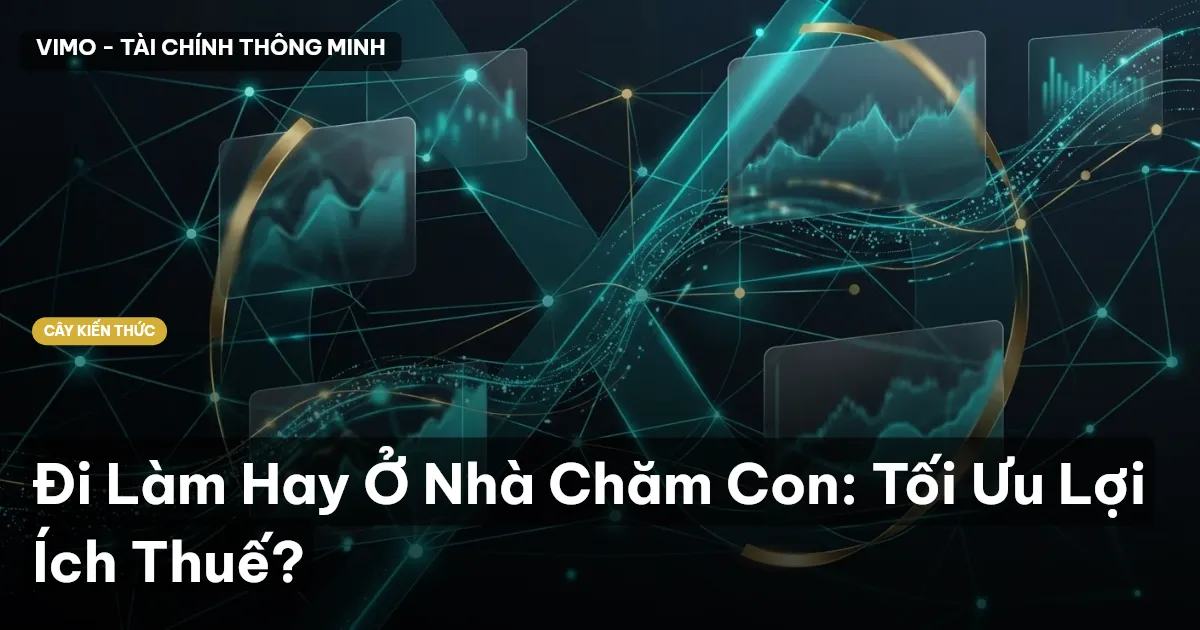 Đi Làm Hay Ở Nhà Chăm Con: Tối Ưu Lợi Ích Thuế?
