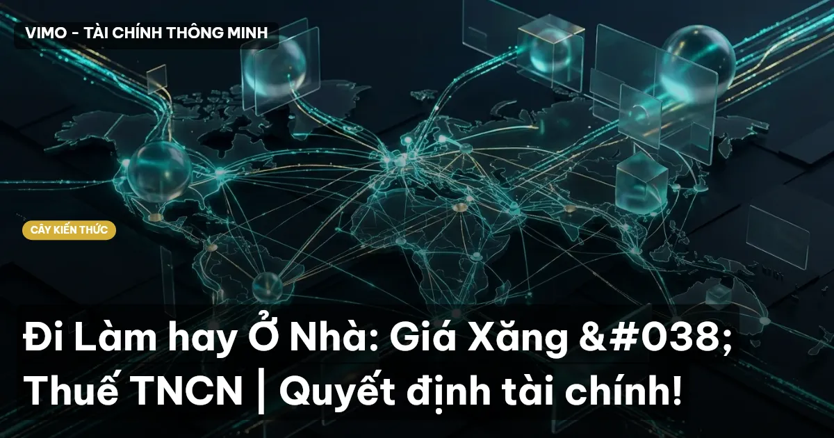 Đi Làm hay Ở Nhà: Giá Xăng & Thuế TNCN | Quyết định tài chính!