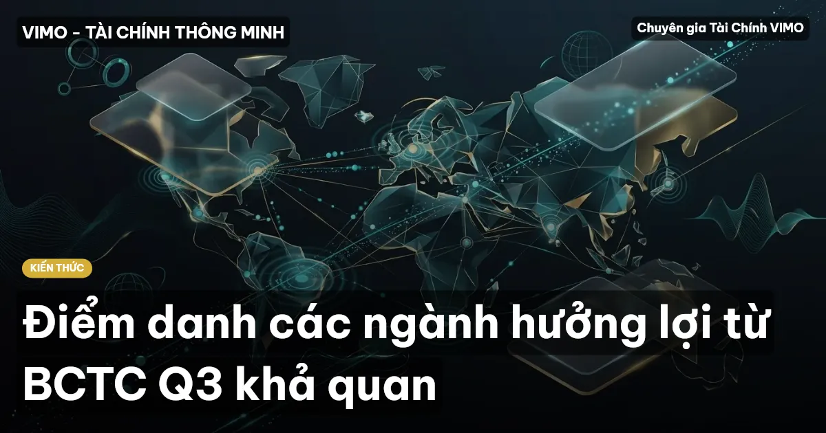 Điểm danh các ngành hưởng lợi từ BCTC Q3 khả quan