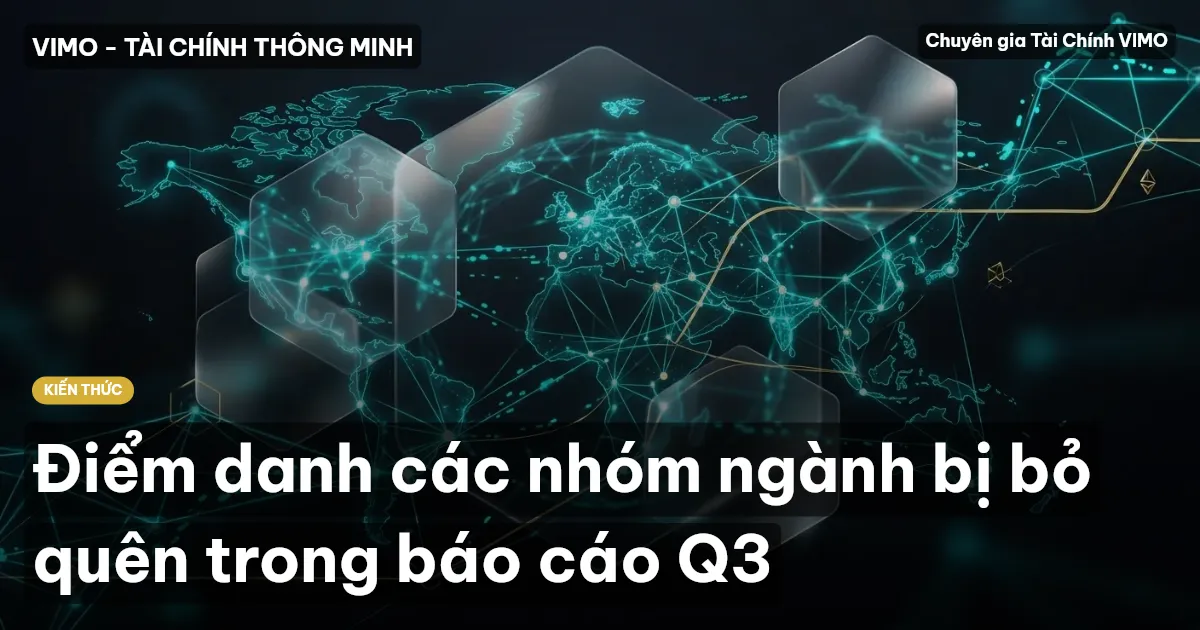 Điểm danh các nhóm ngành bị bỏ quên trong báo cáo Q3