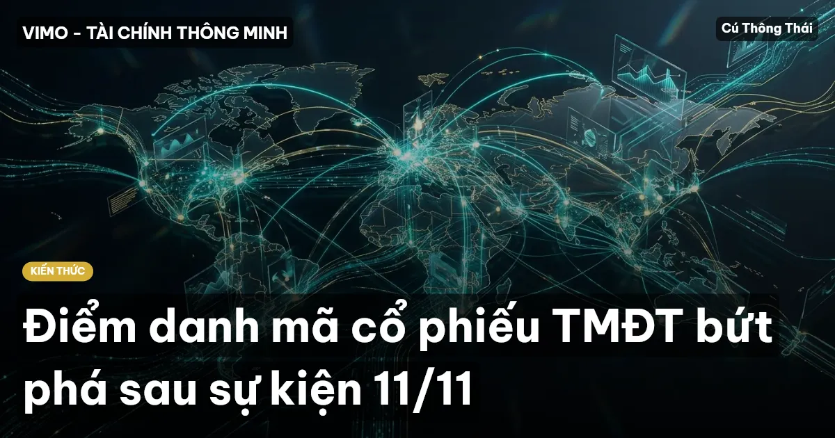 Điểm danh mã cổ phiếu TMĐT bứt phá sau sự kiện 11/11