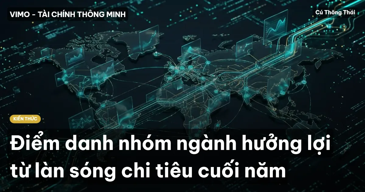 Điểm danh nhóm ngành hưởng lợi từ làn sóng chi tiêu cuối năm