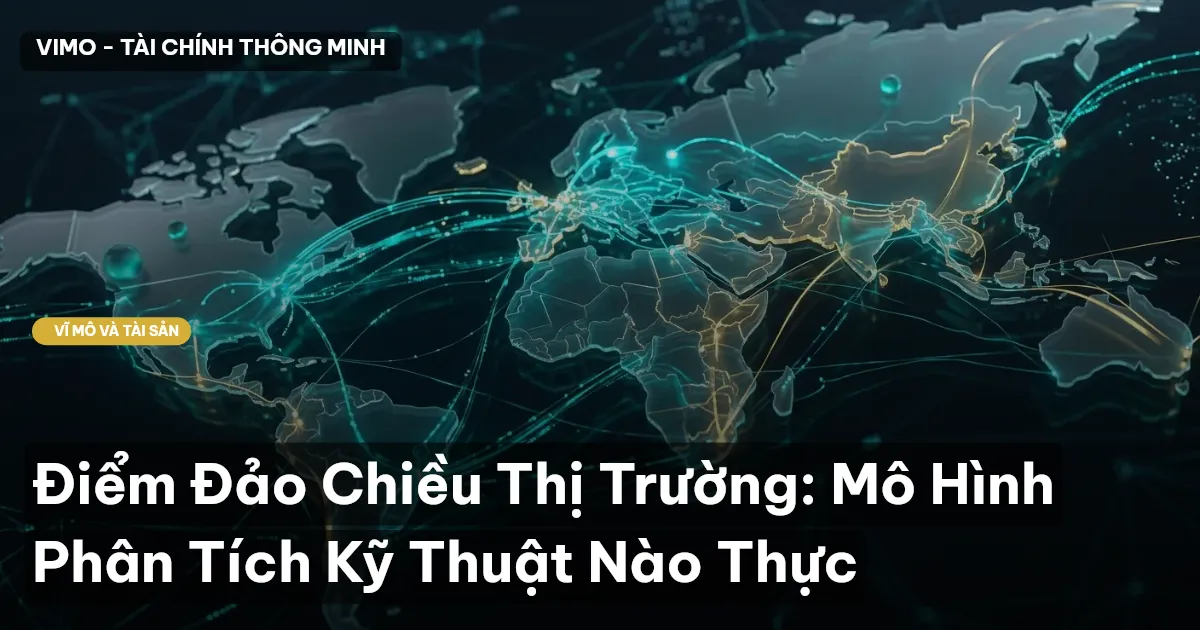 Điểm Đảo Chiều Thị Trường: Mô Hình Phân Tích Kỹ Thuật Nào Thực