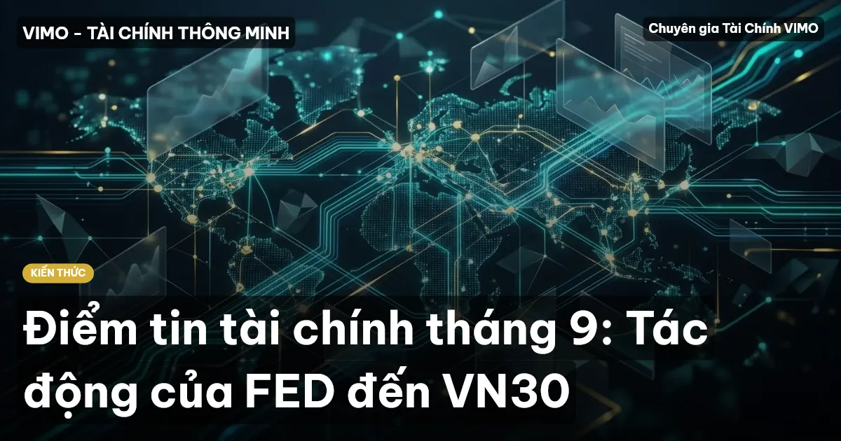 Điểm tin tài chính tháng 9: Tác động của FED đến VN30