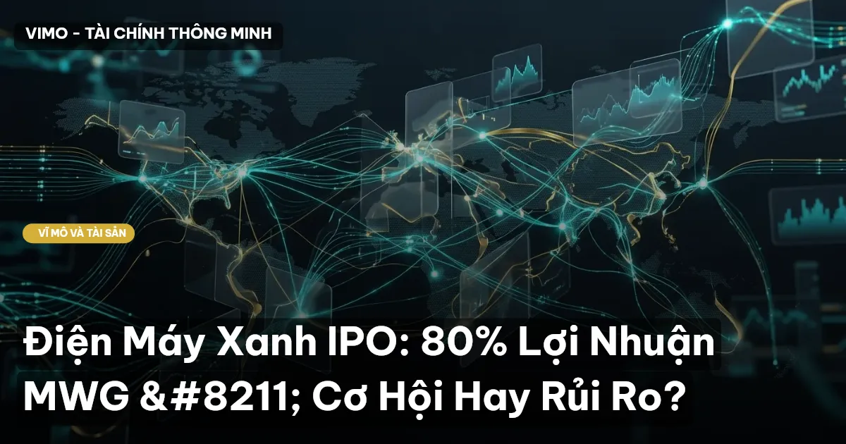 Điện Máy Xanh IPO: 80% Lợi Nhuận MWG – Cơ Hội Hay Rủi Ro?
