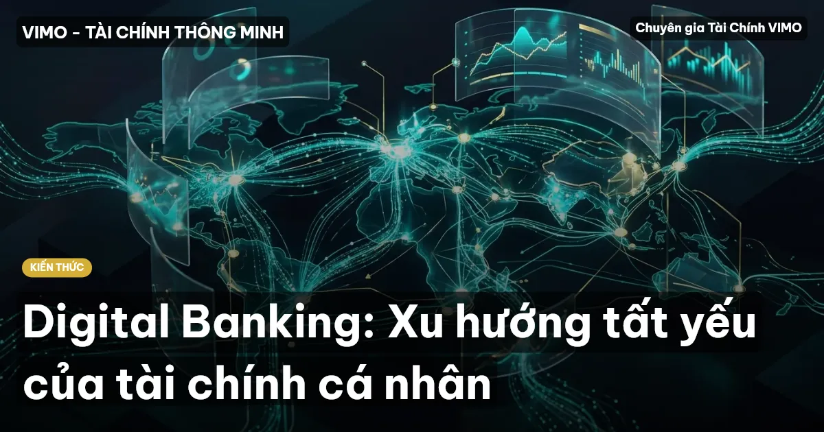Digital Banking: Xu hướng tất yếu của tài chính cá nhân