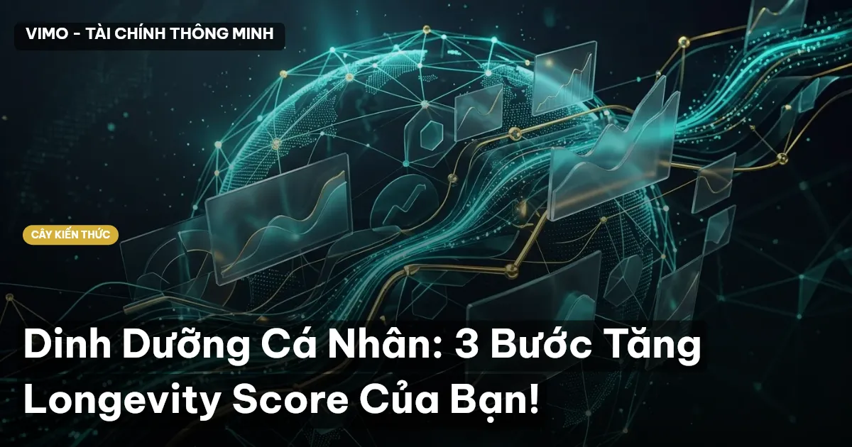 Dinh Dưỡng Cá Nhân: 3 Bước Tăng Longevity Score Của Bạn!