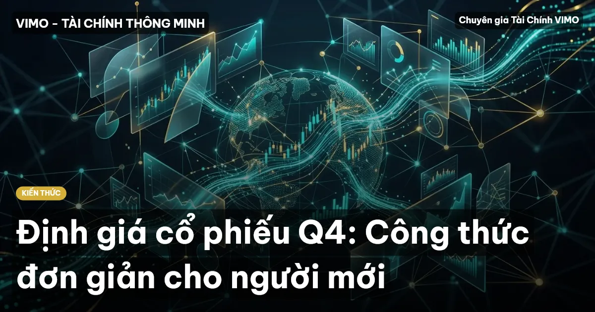 Định giá cổ phiếu Q4: Công thức đơn giản cho người mới