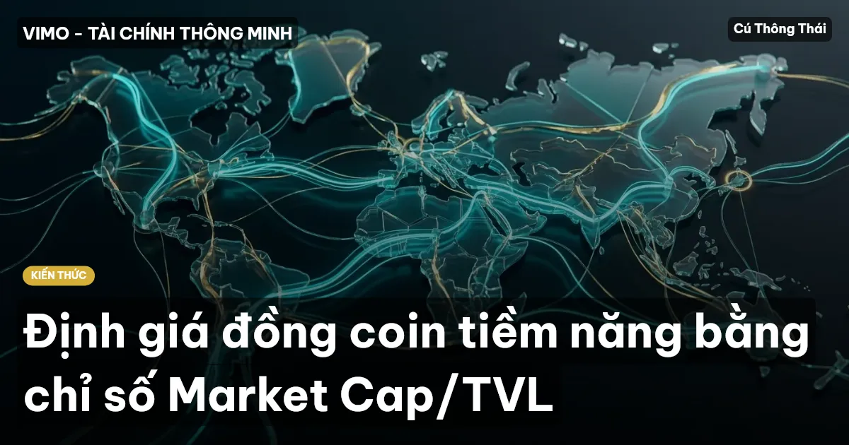 Định giá đồng coin tiềm năng bằng chỉ số Market Cap/TVL