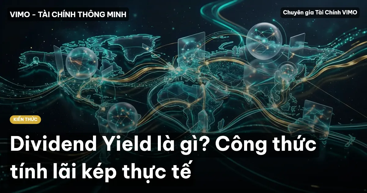 Dividend Yield là gì? Công thức tính lãi kép thực tế